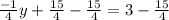 \frac{-1}{4}y+ \frac{15}{4} - \frac{15}{4} =3- \frac{15}{4}