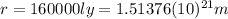 r=160000ly=1.51376(10)^{21}m