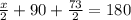 \frac{x}{2}+90+ \frac{73}{2}=180