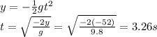 y=-\frac{1}{2}gt^2\\t=\sqrt{\frac{-2y}{g}}=\sqrt{\frac{-2(-52)}{9.8}}=3.26 s