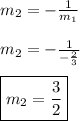 m_{2}=-\frac{1}{m_{1}} \\ \\ m_{2}=-\frac{1}{-\frac{2}{3}} \\ \\ \boxed{m_{2}=\frac{3}{2}}