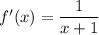 f'(x)=\dfrac1{x+1}