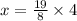 x =  \frac{19}{8} \times 4