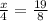 \frac{x}{4} =  \frac{19}{8}