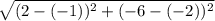 \sqrt{(2-(-1))^{2}+(-6-(-2))^{2}}