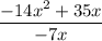 \dfrac{-14x^2+35x}{-7x}