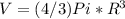 V = (4/3) Pi* R^3