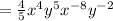 =\frac{4}{5} x^4y^5 x^{-8} y^{-2}