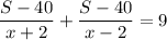 \dfrac{S-40}{x+2}+\dfrac{S-40}{x-2}=9