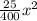 \frac{25}{400}  x^{2}