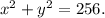 x^2+y^2=256.