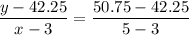 \dfrac{y-42.25}{x-3}= \dfrac{50.75-42.25}{5-3}