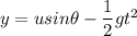 y = u sin \theta - \dfrac{1}{2}gt^2