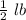 \frac{1}{2}\ lb