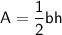 \sf A=\dfrac{1}{2}bh