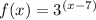 f(x)=3^{(x-7)}