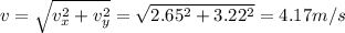 v=\sqrt{v_x^2+v_y^2}=\sqrt{2.65^2+3.22^2}=4.17 m/s