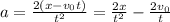 a=\frac{2(x-v_0t)}{t^2}=\frac{2x}{t^2}-\frac{2v_0}{t}