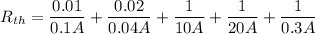 R_{th}=\dfrac{0.01}{0.1A}+\dfrac{0.02}{0.04A}+\dfrac{1}{10A}+\dfrac{1}{20A}+\dfrac{1}{0.3A}