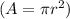 (A= \pi r^2)