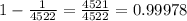 1-\frac{1}{4522}=\frac{4521}{4522}=0.99978