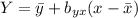 Y= \bar{y} +b_{yx}(x-\bar{x})