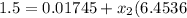 1.5 = 0.01745 + x_2(6.4536}