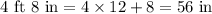 4\text{ ft }8\text{ in}=4\times 12+8=56\text{ in}