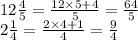 12 \frac{4}{5}=\frac{12 \times 5+4}{5}=\frac{64}{5}$\\$2 \frac{1}{4}=\frac{2 \times 4+1}{4}=\frac{9}{4}$