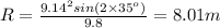 R =\frac{9.14^2sin (2\times 35^o)}{9.8}=8.01 m