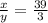 \frac{x}{y}=\frac{39}{3}