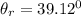 \theta_r = 39.12^0