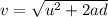 v=\sqrt{u^2+2ad}
