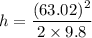h=\dfrac{(63.02)^2}{2\times 9.8}