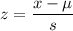 z=\dfrac{x-\mu}{s}