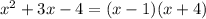 x^{2} +3x-4=(x-1)(x+4)