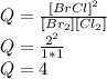 Q=\frac{[BrCl]^2}{[Br_2][Cl_2]} \\Q=\frac{2^2}{1*1}\\ Q=4