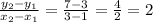 \frac{y_2-y_1}{x_2-x_1}=\frac{7-3}{3-1}=\frac{4}{2}=2