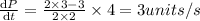 \frac{\mathrm{d} P}{\mathrm{d} t}=\frac{2\times 3-3}{2\times 2}\times 4=3 units/s