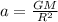 a=\frac{GM}{R^2}