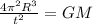 \frac{4 \pi^2 R^3}{t^2}=GM