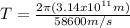 T = \frac{2\pi(3.14x10^{11}m)}{58600m/s}