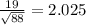 \frac{19}{\sqrt{88} } =2.025