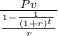 \frac{Pv}{\frac{1- \frac{1}{(1+r)^t}}{r} }