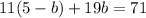 11(5-b)+19b=71