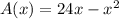 A(x) = 24x - x^2