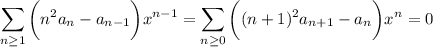 \displaystyle\sum_{n\ge1}\bigg(n^2a_n-a_{n-1}\bigg)x^{n-1}=\sum_{n\ge0}\bigg((n+1)^2a_{n+1}-a_n\bigg)x^n=0