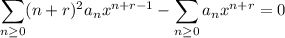 \displaystyle\sum_{n\ge0}(n+r)^2a_nx^{n+r-1}-\sum_{n\ge0}a_nx^{n+r}=0