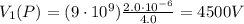 V_1(P)=(9\cdot 10^9) \frac{2.0\cdot 10^{-6}}{4.0}=4500 V