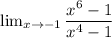 \lim_{x \to -1} \dfrac{x^6-1}{x^4-1}